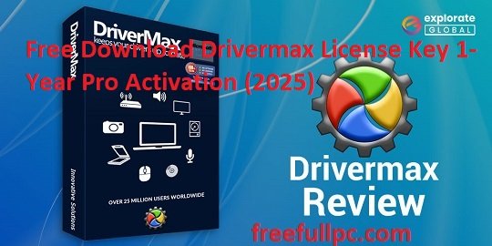 Free Download Drivermax License Key 1-Year Pro Activation (2025)